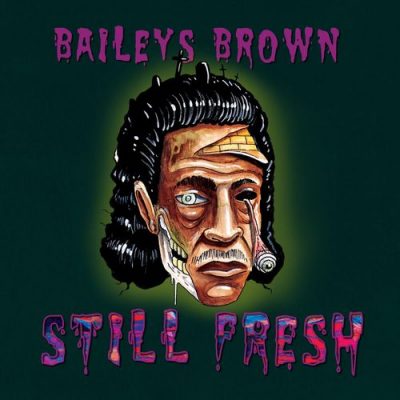 Baileys Brown – Still Fresh (WEB) (2019) (320 kbps)