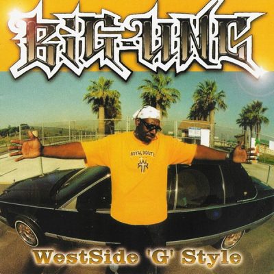 Big Unc – WestSide ‘G’ Style (CD) (2002) (FLAC + 320 kbps)