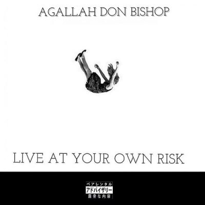 Agallah Don Bishop – Live At Your Own Risk (WEB) (2019) (320 kbps)