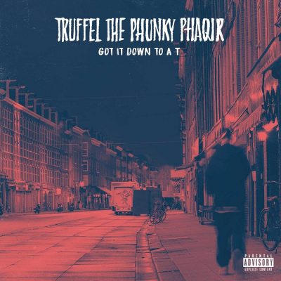 Truffel The Phunky Phaqir – Got It Down To A T (WEB) (2019) (320 kbps)