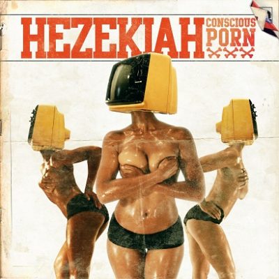 Hezekiah – Conscious Porn (CD) (2010) (FLAC + 320 kbps)