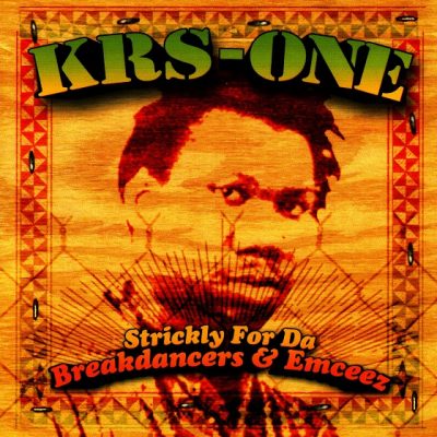 KRS-One – Strickly For Da Breakdancers & Emceez (CD Reissue) (1996-2001) (FLAC + 320 kbps)