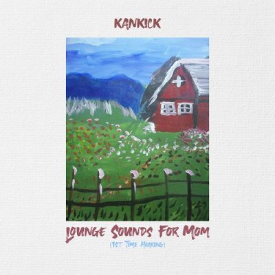 Kankick – Lounge Sounds For Mom (WEB) (2019) (320 kbps)