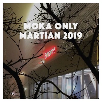 Moka Only – Martian 2019 (WEB) (2019) (320 kbps)