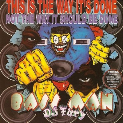 DJ Fury – Bass Man: This Is The Way Its Done, Not The Way It Should Be Done (CD) (1994) (320 kbps)