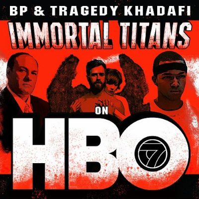 BP & Tragedy Khadafi – Immortal Titans On HBO (WEB) (2020) (320 kbps)