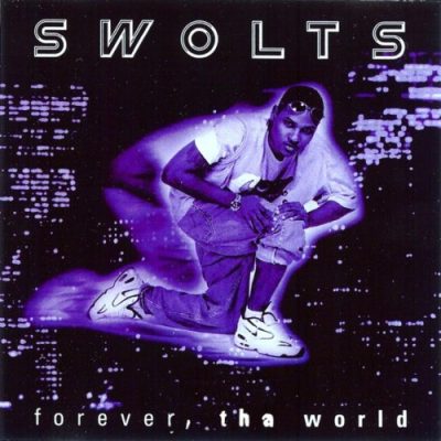 Swolts – Forever Tha World (CD) (1998) (320 kbps)