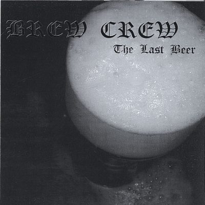 Brew Crew – The Last Beer (CD) (2005) (320 kbps)