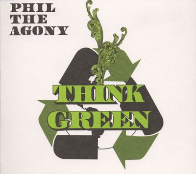 Phil The Agony – Think Green (WEB) (2009) (320 kbps)