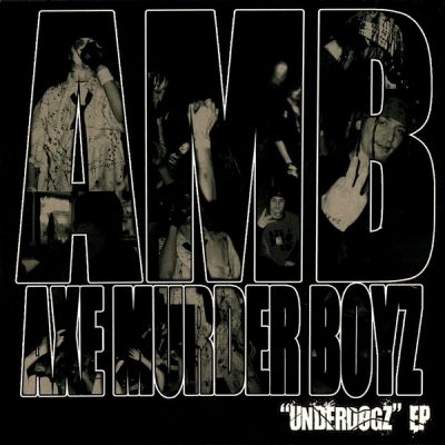 Axe Murder Boyz – Underdogz EP (CD) (2005) (320 kbps)