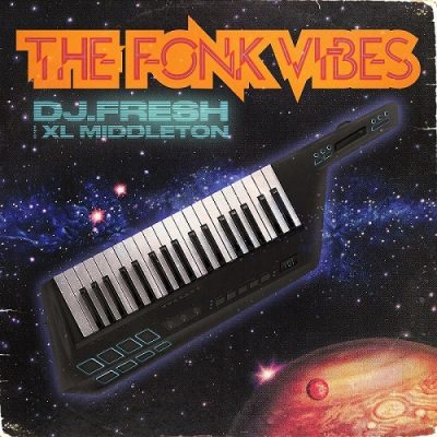 DJ Fresh & XL Middleton – The Fonk Vibes (WEB) (2020) (320 kbps)