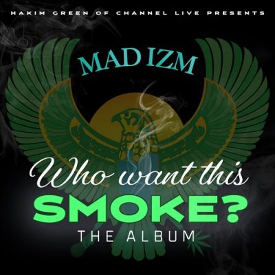 Hakim Green – Mad Izm Who Want This Smoke? (WEB) (2020) (320 kbps)