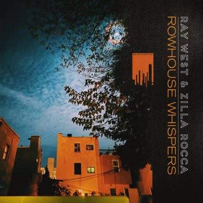 Ray West & Zilla Rocca – Rowhouse Whispers (CD) (2020) (FLAC + 320 kbps)