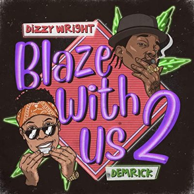 Dizzy Wright & Demrick – Blaze With Us 2 (WEB) (2020) (320 kbps)