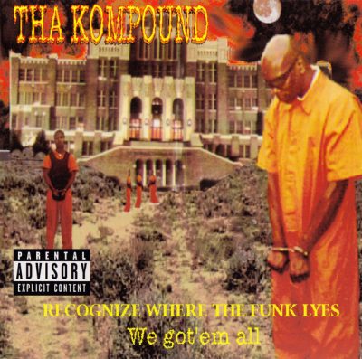 Tha Kompound – Recognize Where The Funk Lyes: We Got ‘Em All (CD) (1997) (320 kbps)