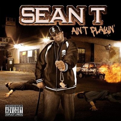 Sean T – Ain’t Playin (CD) (2005) (320 kbps)