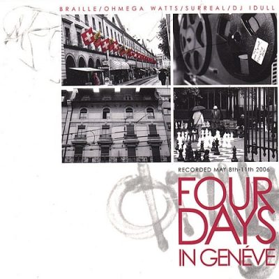 Braille, Ohmega Watts, Surreal & DJ Idull – 4 Days In Geneve (CD) (2007) (FLAC + 320 kbps)