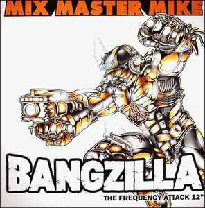 Mix Master Mike – Bangzilla: The Frequency Attack (VLS) (2004) (FLAC + 320 kbps)