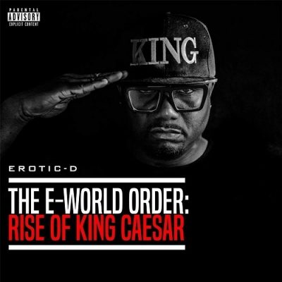 Erotic-D – The E-World Order: Rise Of King Caesar (WEB) (2017) (320 kbps)