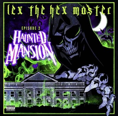 Lex The Hex Master – Episode 2: Haunted Mansion EP (WEB) (2020) (320 kbps)