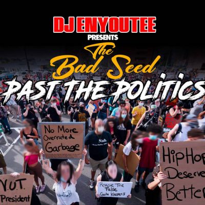 The Bad Seed & DJ Enyoutee – Past The Politics EP (WEB) (2020) (320 kbps)