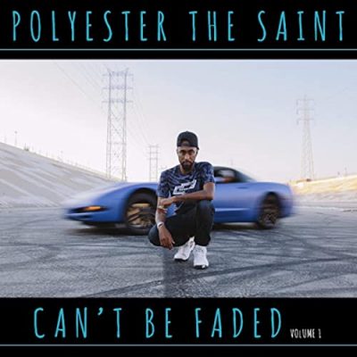 Polyester The Saint – Can’t Be Faded, Volume 1 (WEB) (2015) (320 kbps)