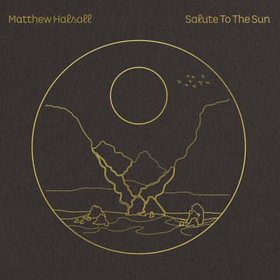 Matthew Halsall – Salute To The Sun (WEB) (2020) (320 kbps)