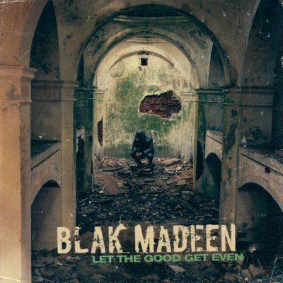 Blak Madeen – Let The Good Get Even (WEB) (2021) (320 kbps)