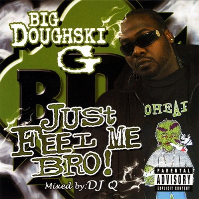 Big Doughski G – Just Feel Me Bro! (WEB) (2008) (320 kbps)