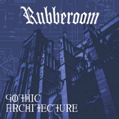 Rubberoom – Gothic Architecture (Vinyl Reissue) (1995-2021) (320 kbps)