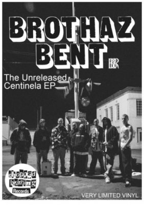 Brothaz Bent – The Unreleased Centinela EP (Vinyl) (2015) (FLAC + 320 kbps)