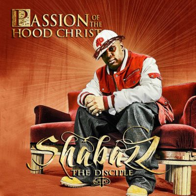Shabazz The Disciple – Passion Of The Hood Christ (WEB) (2006-2021) (320 kbps)