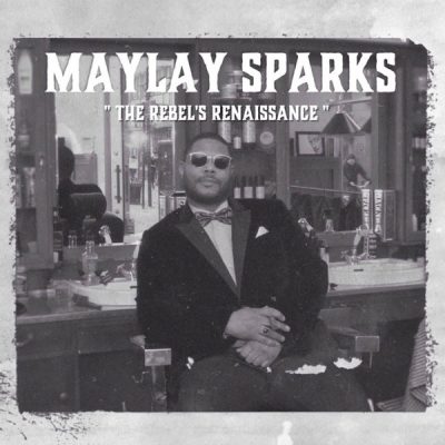 Maylay Sparks – The Rebel’s Renaissance (WEB) (2016) (320 kbps)