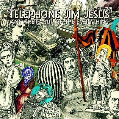 Telephone Jim Jesus – Anywhere Out Of The Everything (CD) (2007) (FLAC + 320 kbps)