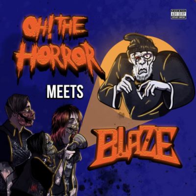Blaze Ya Dead Homie & Oh! The Horror – Oh! The Horror Meets Blaze (WEB) (2021) (320 kbps)