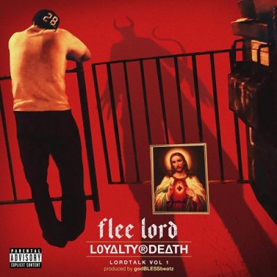 Flee Lord – Loyalty Or Death: Lord Talk, Vol. 1 EP (2017) (WEB) (FLAC + 320 kbps)