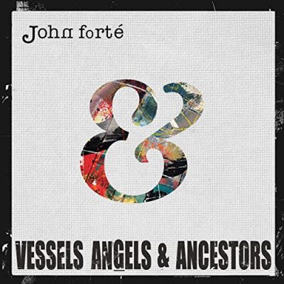 John Forte – Vessels, Angels & Ancestors (WEB) (2021) (320 kbps)