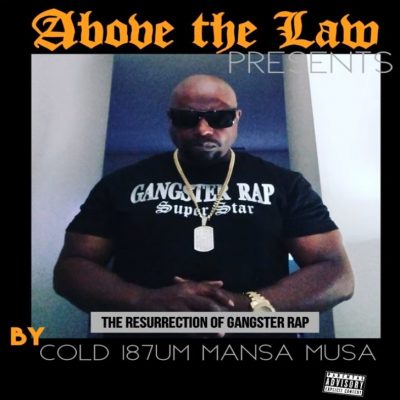 Cold187UM Mansa Musa – Above The Law Presents: The Ressurection Of Gangster Rap (WEB) (2021) (320 kbps)