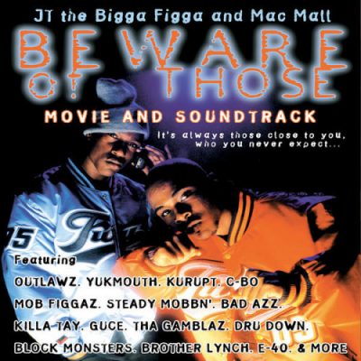 JT The Bigga Figga & Mac Mall – Beware Of Those: Movie And Soundtrack (CD) (2000) (FLAC + 320 kbps)