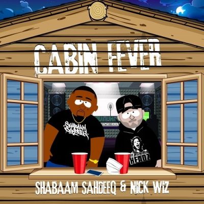 Shabaam Sahdeeq & Nick Wiz – Cabin Fever (WEB) (2022) (320 kbps)