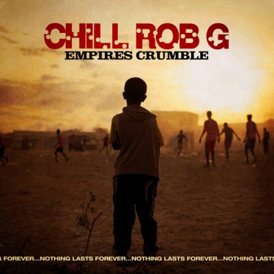 Chill Rob G – Empires Crumble (WEB) (2022) (320 kbps)