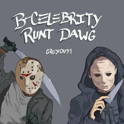 B-Celebrity & Runt Dawg – Greyout! EP (WEB) (2022) (320 kbps)