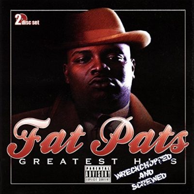 Fat Pat – Fat Pat’s Greatest Hits (Wreckchopped And Screwed) (2xCD) (2004) (FLAC + 320 kbps)