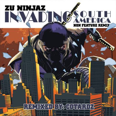 Zu Ninjaz – Invading South America (Non Feature Remix) (WEB) (2022) (320 kbps)