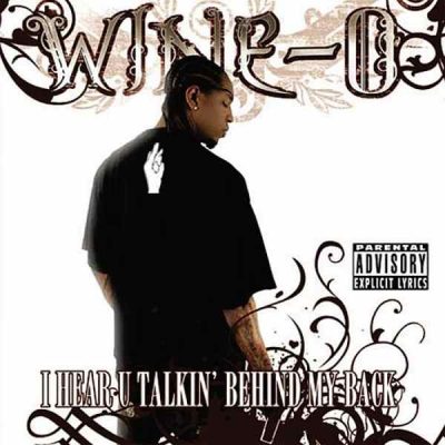 Wine-O – I Hear U Talkin’ Behind My Back (CD) (2007) (FLAC + 320 kbps)