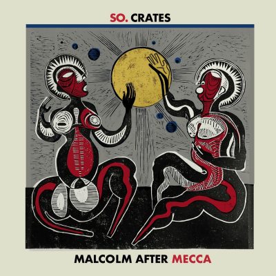 SO.Crates – Malcolm After Mecca (WEB) (2022) (FLAC + 320 kbps)