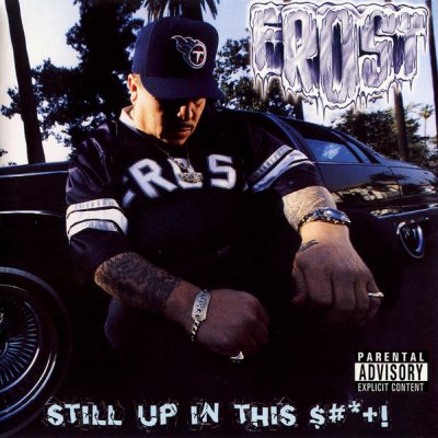 Frost – Still Up In This Shit (CD) (2002) (FLAC + 320 kbps)