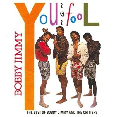 Bobby Jimmy And The Critters – Bobby Jimmy You A Fool: The Best Of (CD) (1990) (FLAC + 320 kbps)