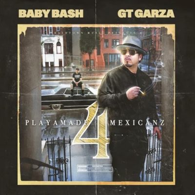 Baby Bash & GT Garza – Playamade Mexicanz 4 (WEB) (2022) (320 kbps)