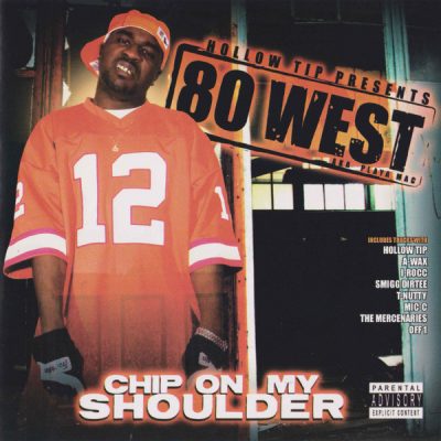 Hollow Tip Presents 80 West AKA Playa Mac – Chip On My Shoulder (CD) (2005) (FLAC + 320 kbps)